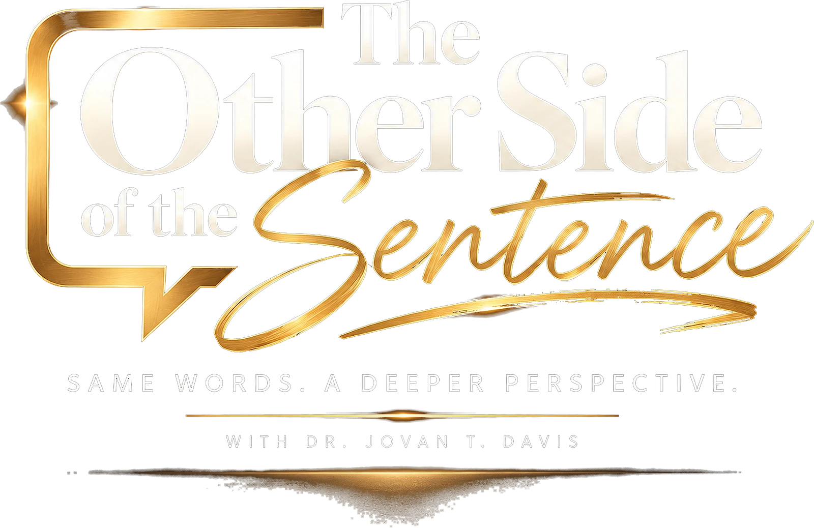The Other Side of the Sentence. Same words. A deeper perspective. With Dr. Jovan T. Davis.